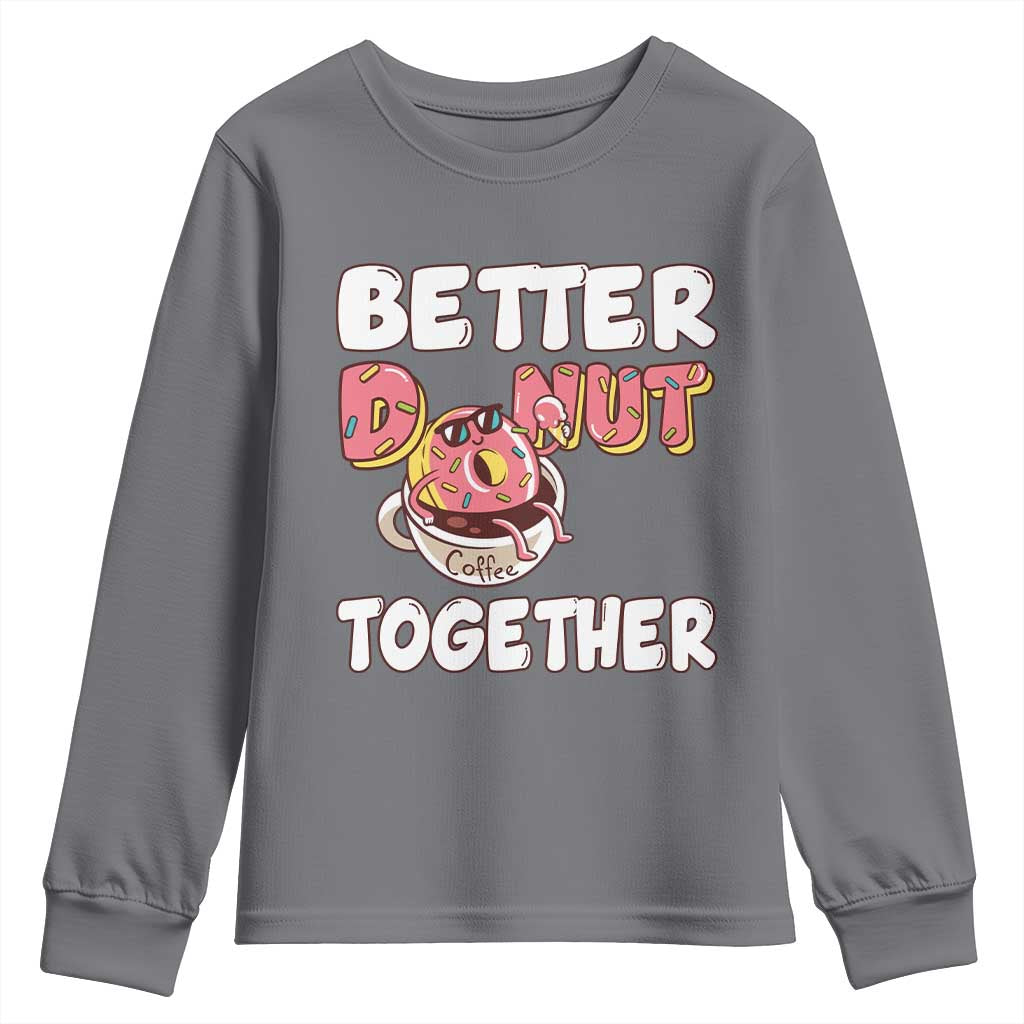 Donut Coffee Better Together Youth Sweatshirt Cute Sweet Dessert Valentine - Wonder Print Shop