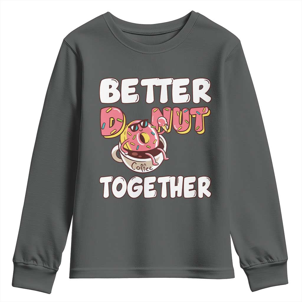 Donut Coffee Better Together Youth Sweatshirt Cute Sweet Dessert Valentine - Wonder Print Shop