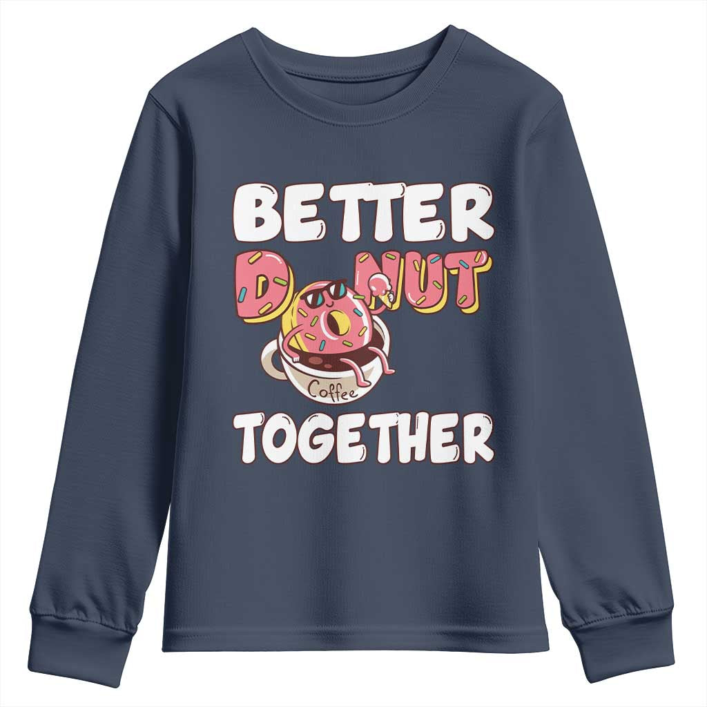 Donut Coffee Better Together Youth Sweatshirt Cute Sweet Dessert Valentine - Wonder Print Shop