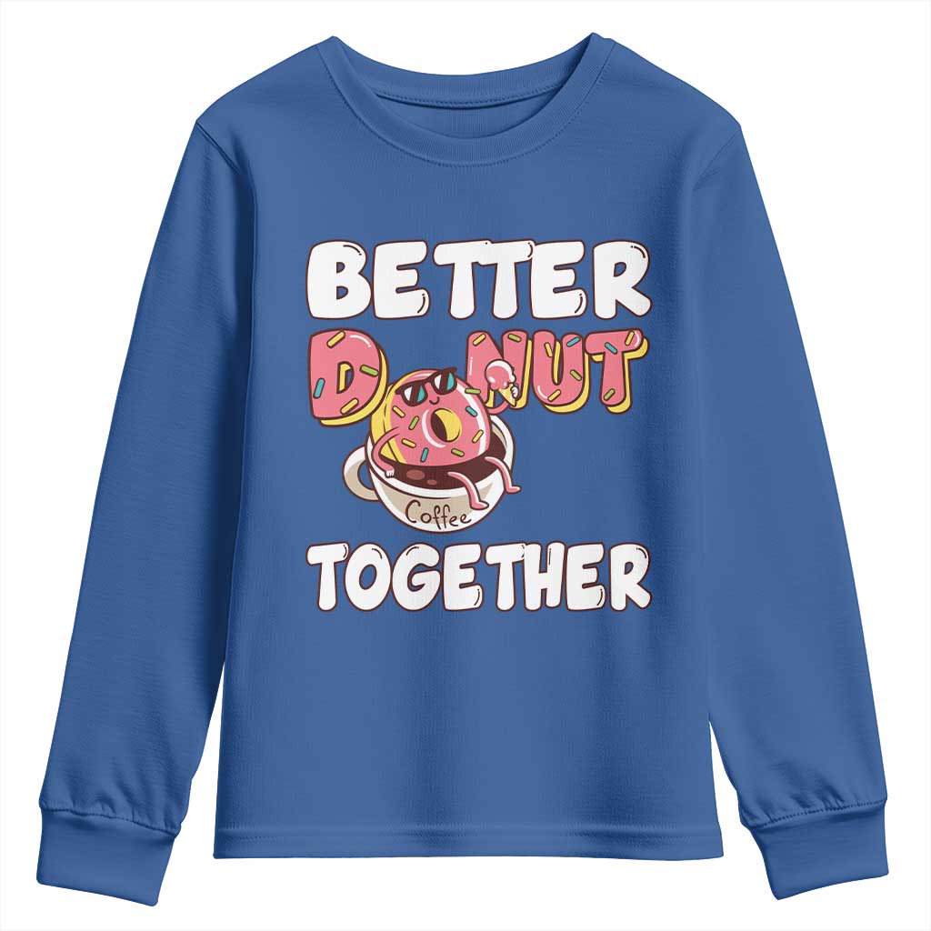 Donut Coffee Better Together Youth Sweatshirt Cute Sweet Dessert Valentine - Wonder Print Shop