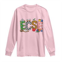 Early Childhood Special Education Teacher Long Sleeve Shirt ECSE Life