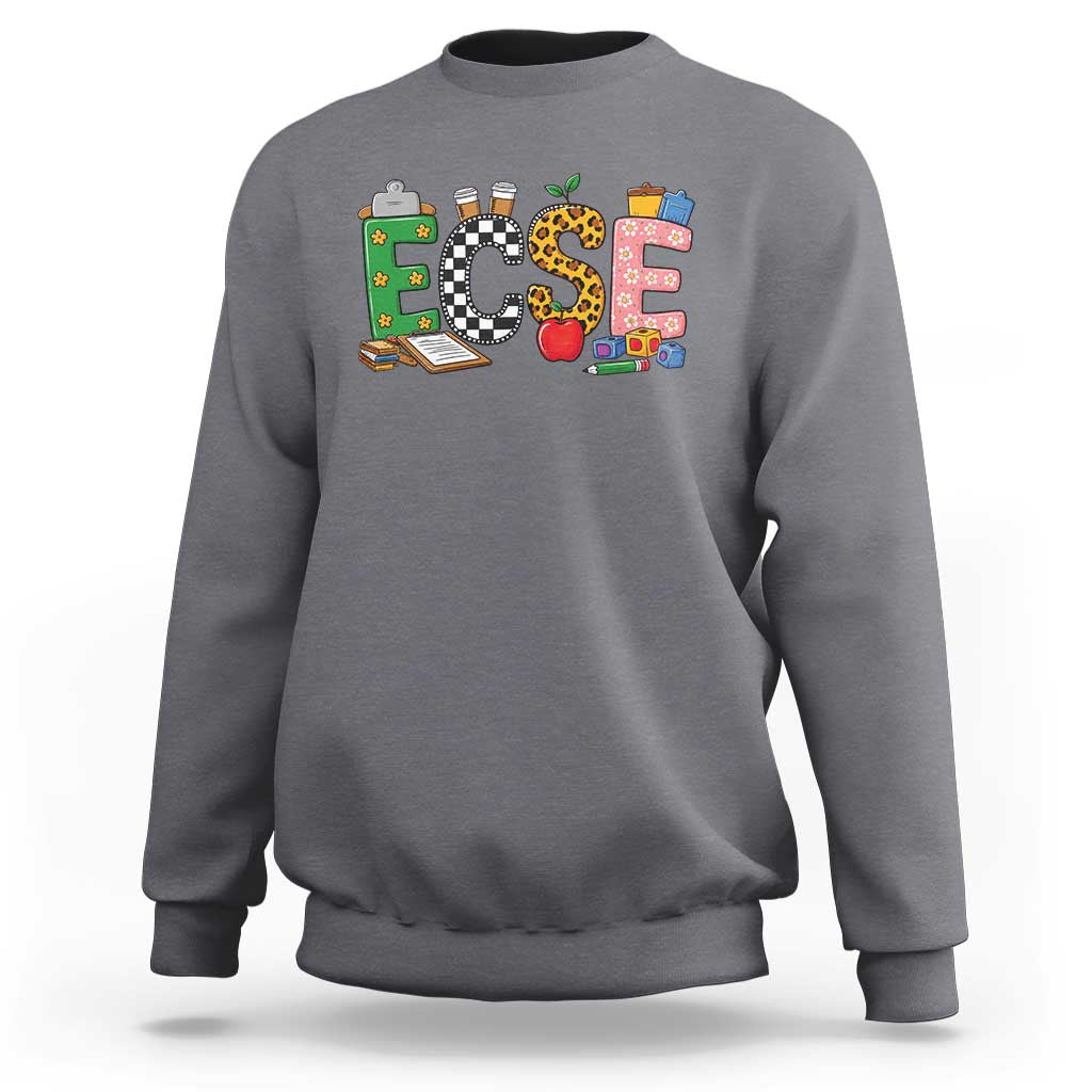 Early Childhood Special Education Teacher Sweatshirt ECSE Life