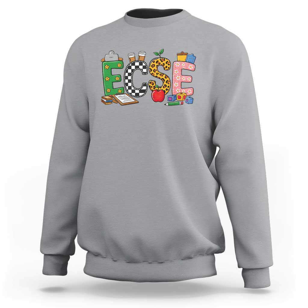 Early Childhood Special Education Teacher Sweatshirt ECSE Life