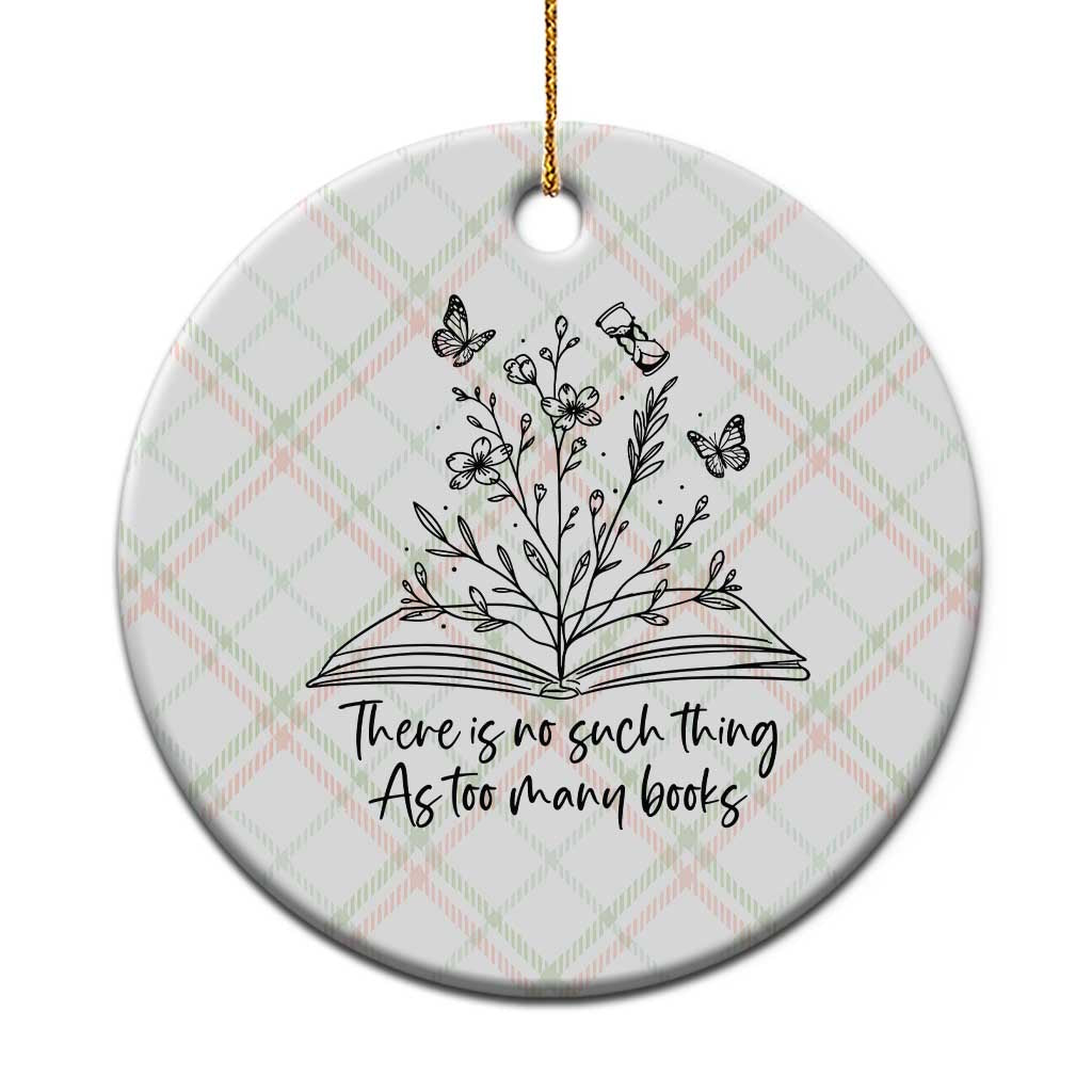 Floral Bookworm Reader Ceramic Ornament There Is No Such Thing As Too Many Books