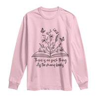 Floral Bookworm Reader Long Sleeve Shirt There Is No Such Thing As Too Many Books