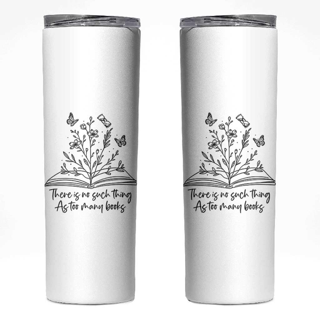 Floral Bookworm Reader Skinny Tumbler There Is No Such Thing As Too Many Books