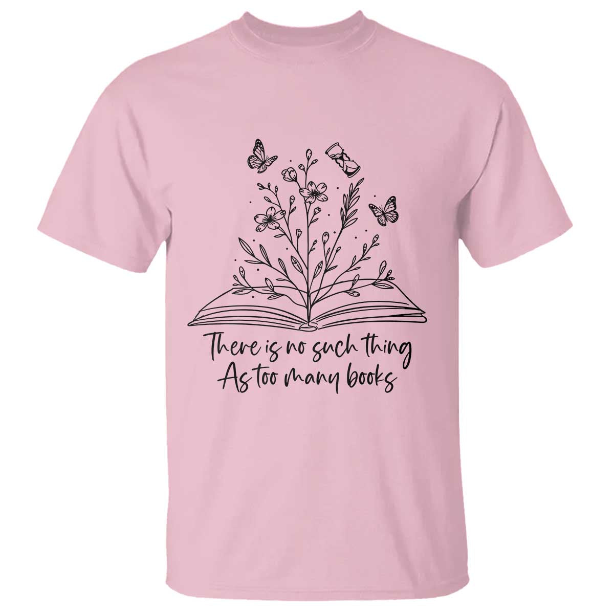Floral Bookworm Reader T Shirt There Is No Such Thing As Too Many Books