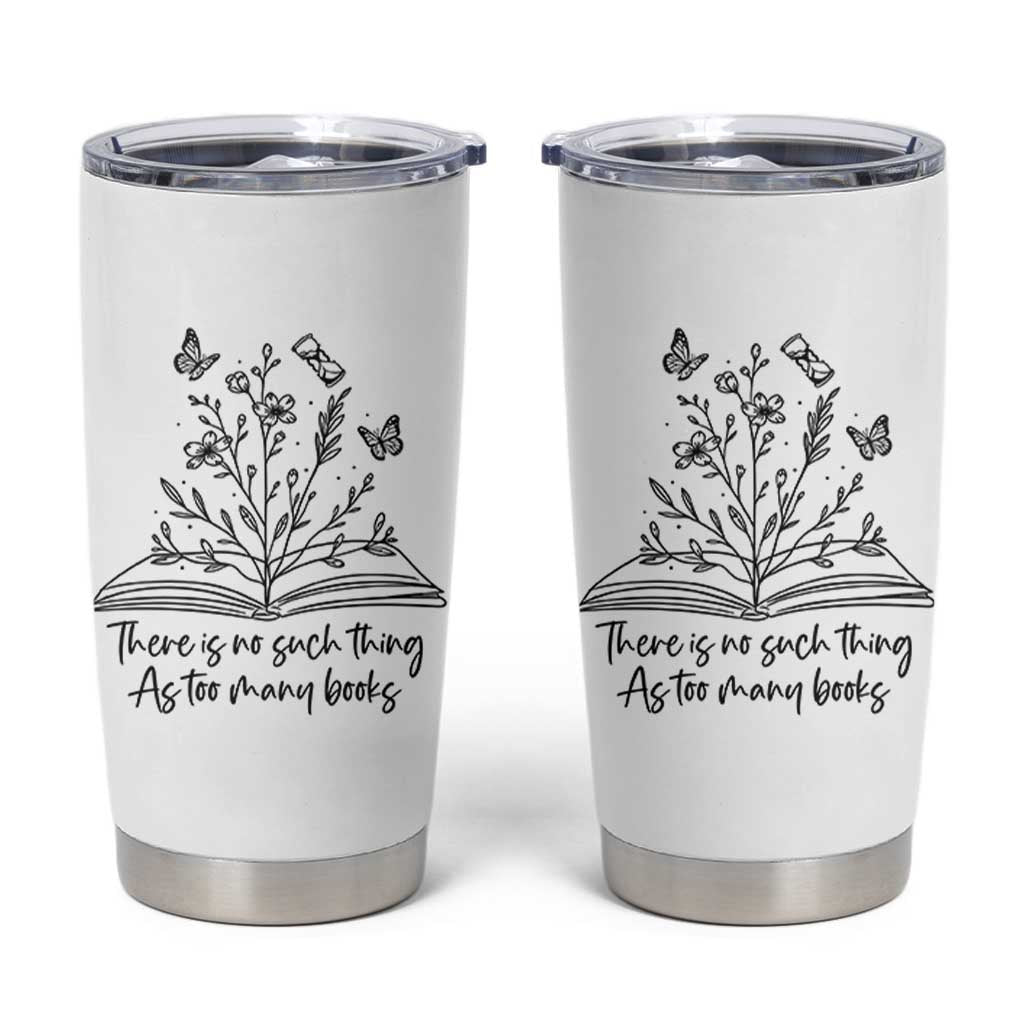 Floral Bookworm Reader Tumbler Cup There Is No Such Thing As Too Many Books