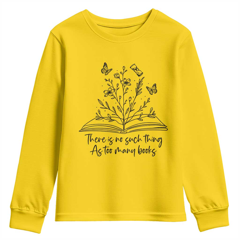 Floral Bookworm Reader Youth Sweatshirt There Is No Such Thing As Too Many Books