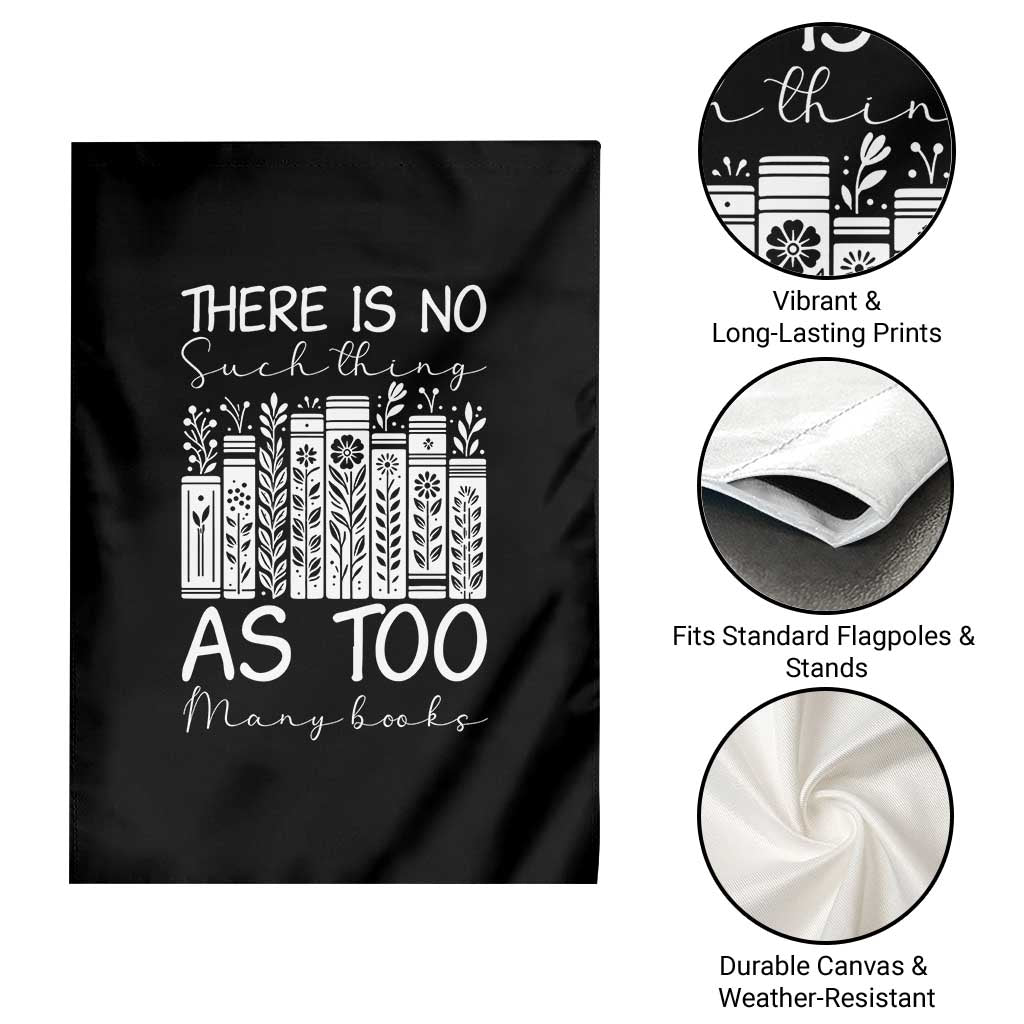 Bookworm Reading Lover Garden Flag There Is No Such Thing As Too Many Books