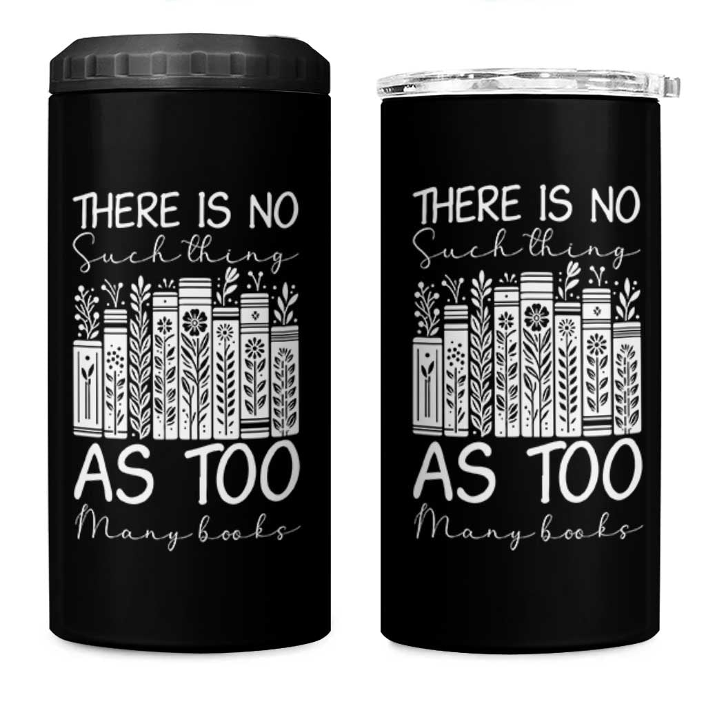 Bookworm Reading Lover 4 in 1 Can Cooler Tumbler There Is No Such Thing As Too Many Books