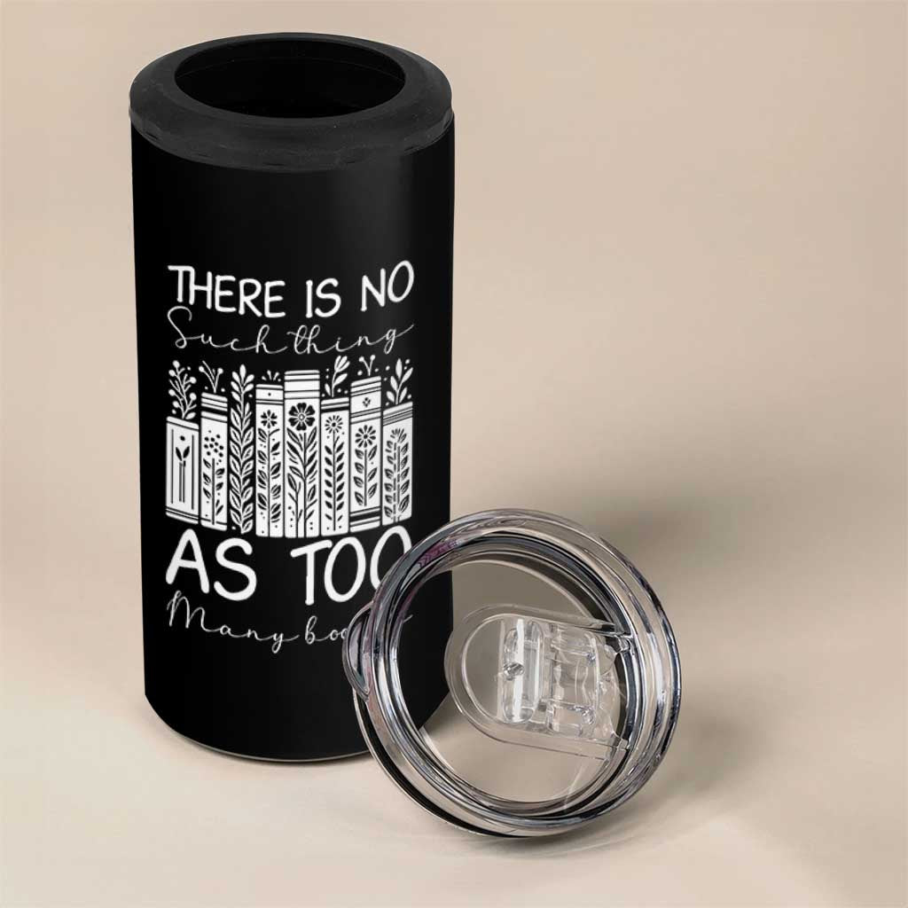 Bookworm Reading Lover 4 in 1 Can Cooler Tumbler There Is No Such Thing As Too Many Books