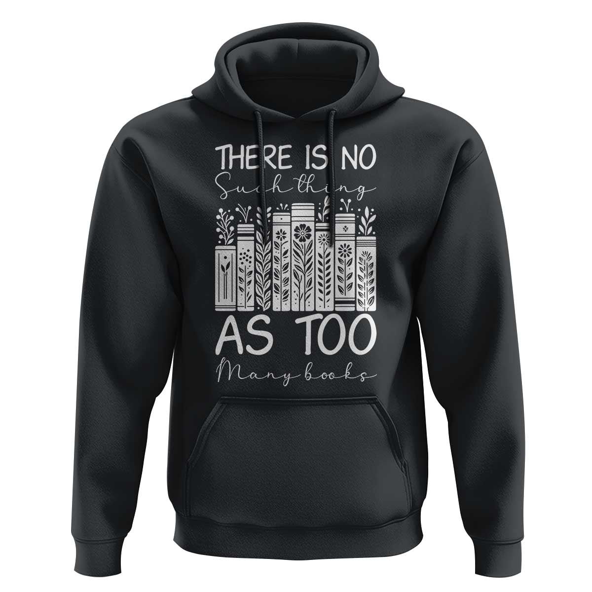 Bookworm Reading Lover Hoodie There Is No Such Thing As Too Many Books