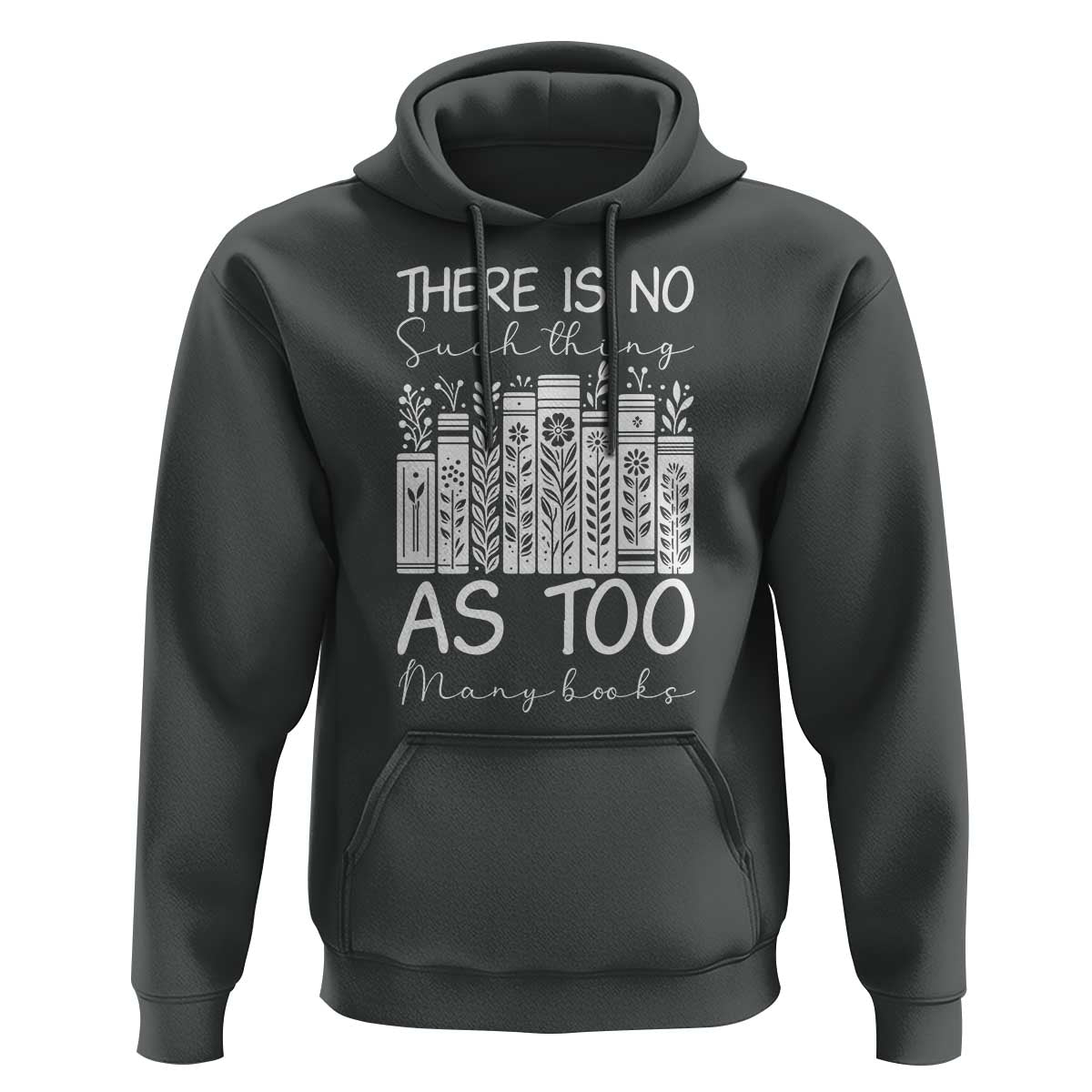Bookworm Reading Lover Hoodie There Is No Such Thing As Too Many Books