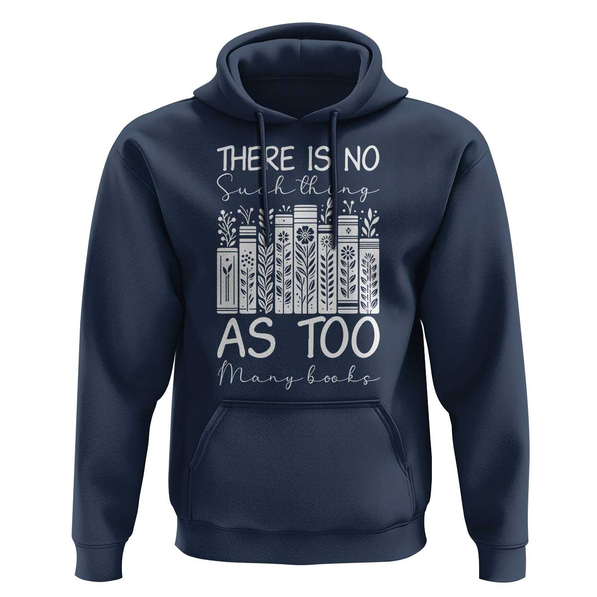 Bookworm Reading Lover Hoodie There Is No Such Thing As Too Many Books