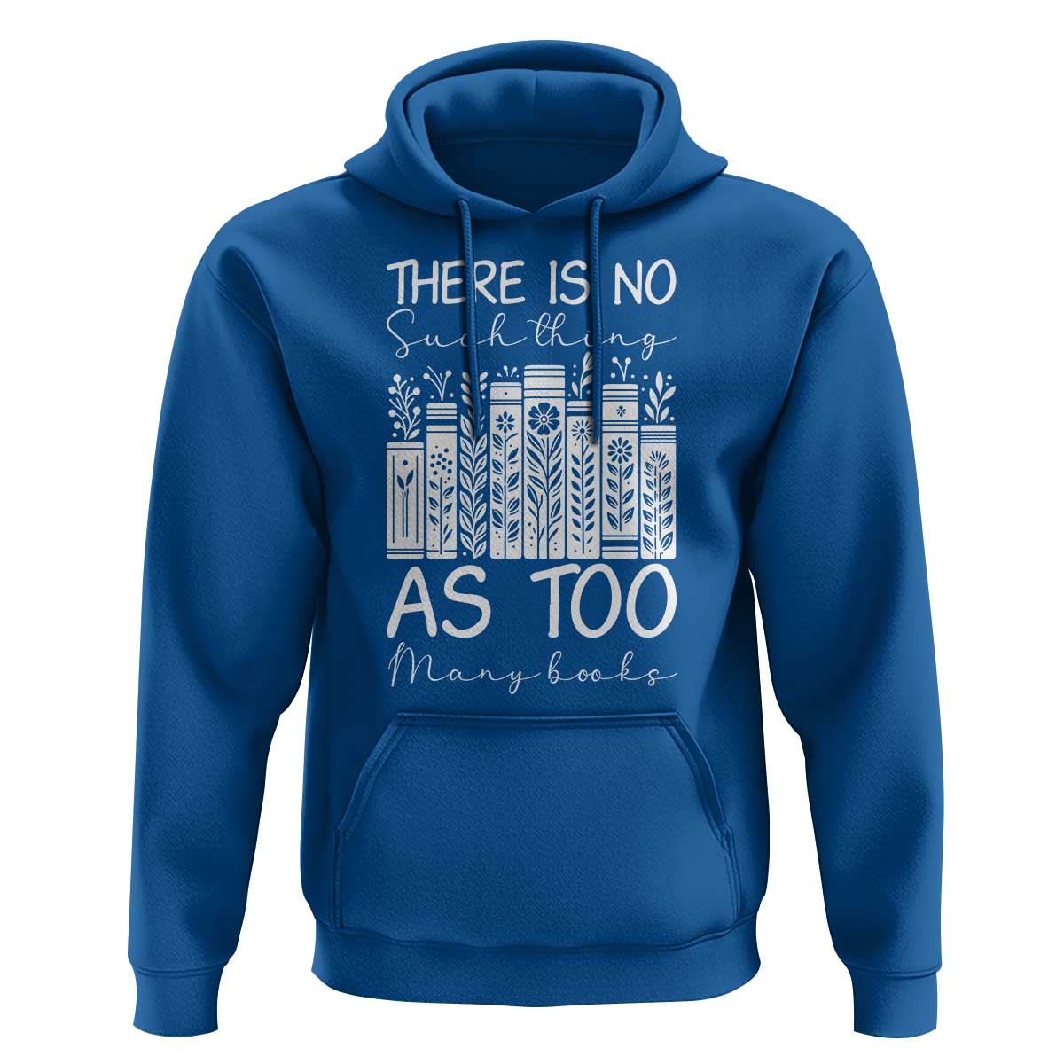 Bookworm Reading Lover Hoodie There Is No Such Thing As Too Many Books