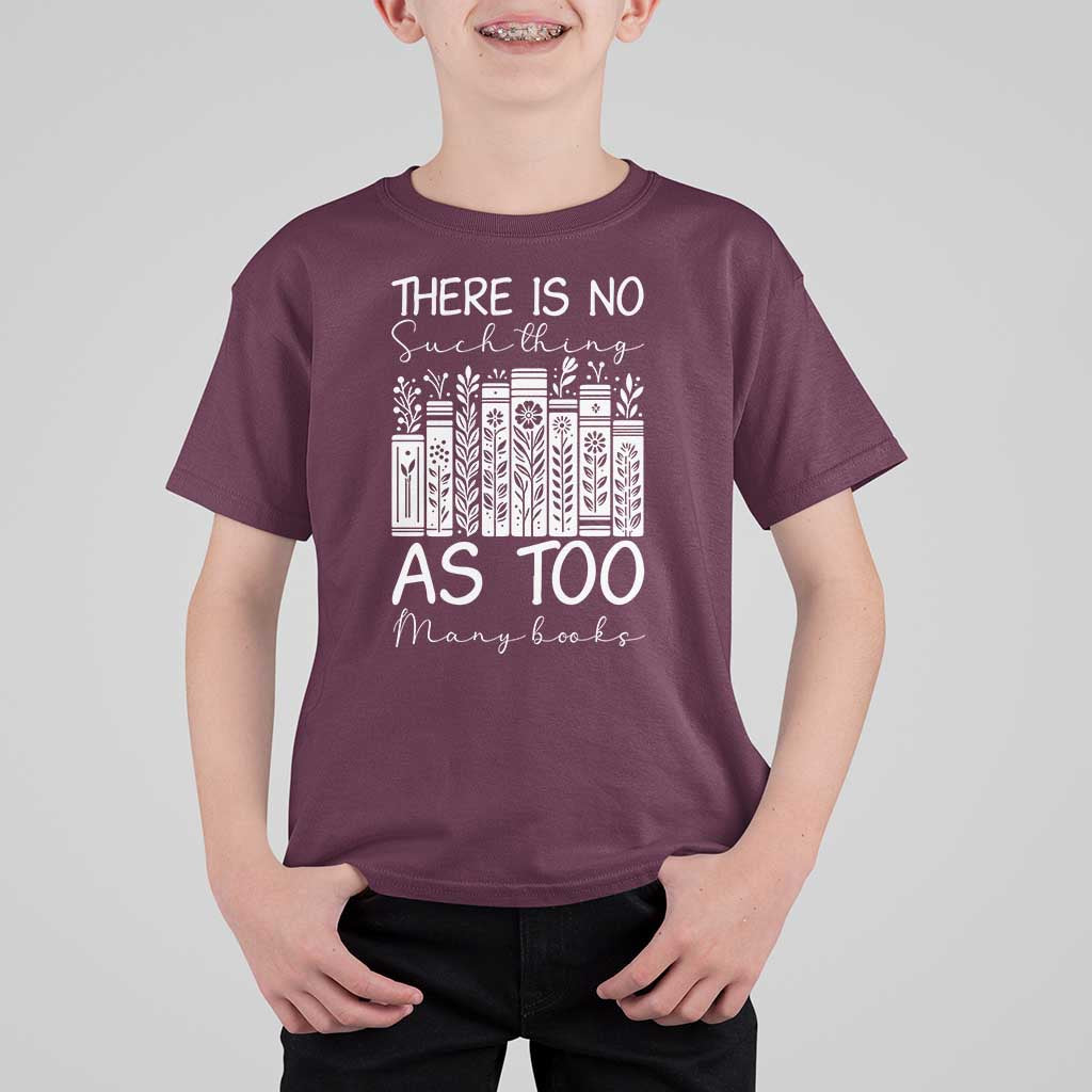 Bookworm Reading Lover T Shirt For Kid There Is No Such Thing As Too Many Books