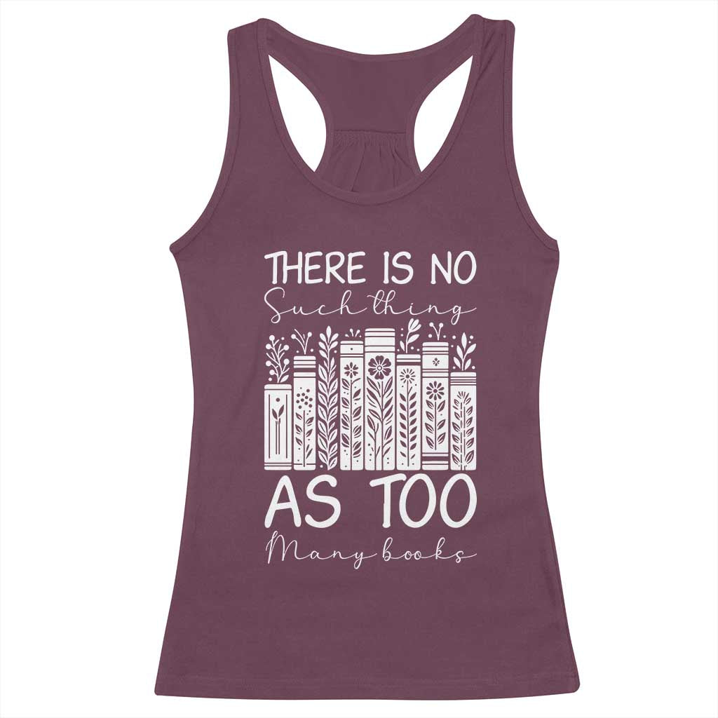 Bookworm Reading Lover Racerback Tank Top There Is No Such Thing As Too Many Books