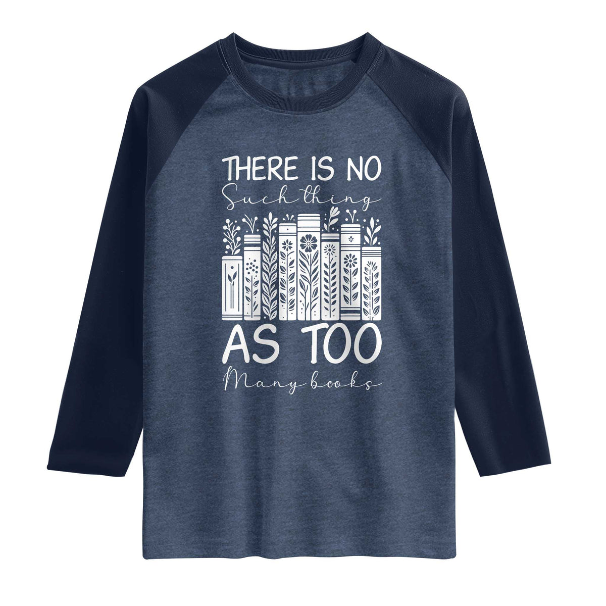 Bookworm Reading Lover Raglan Shirt There Is No Such Thing As Too Many Books