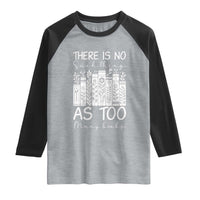 Bookworm Reading Lover Raglan Shirt There Is No Such Thing As Too Many Books
