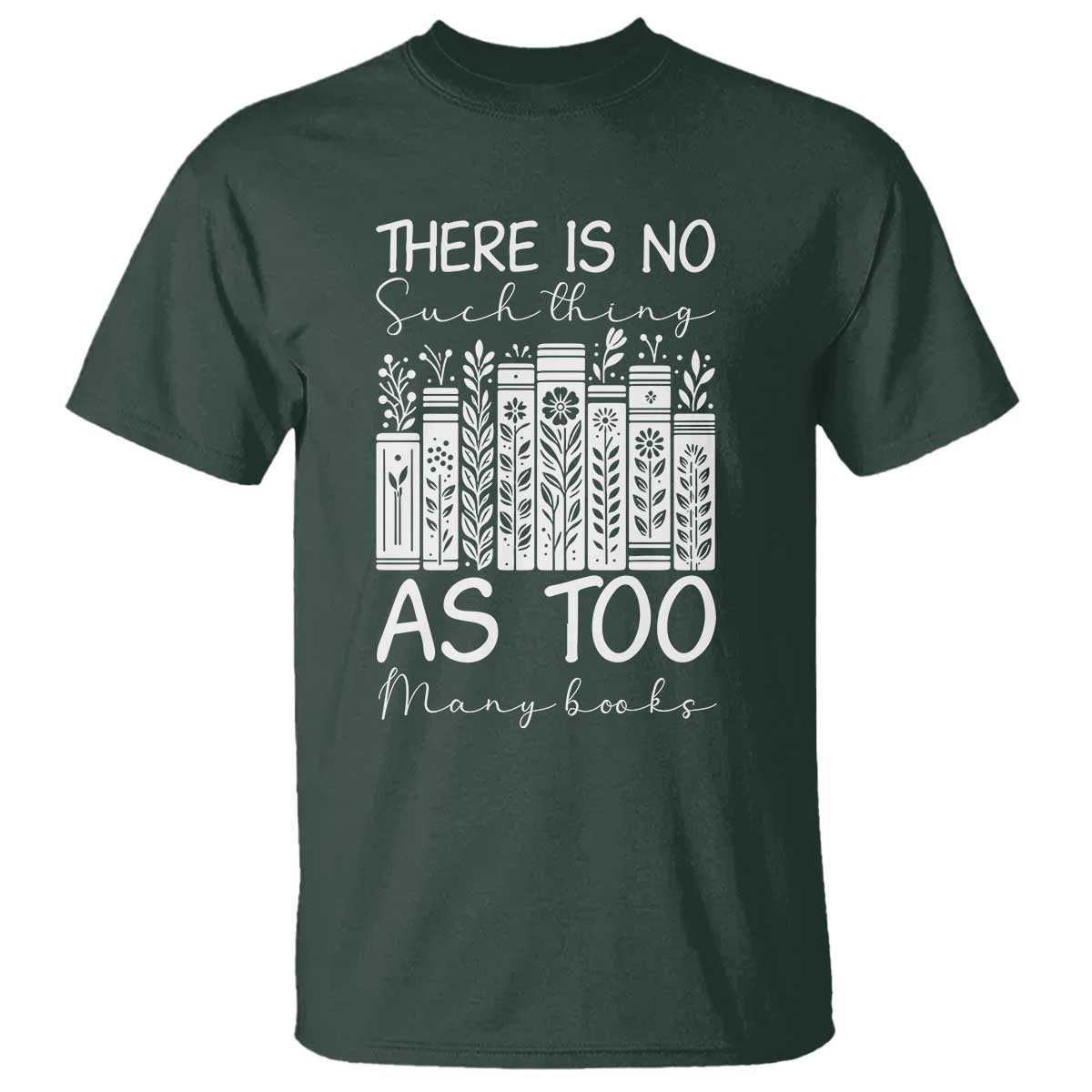 Bookworm Reading Lover T Shirt There Is No Such Thing As Too Many Books