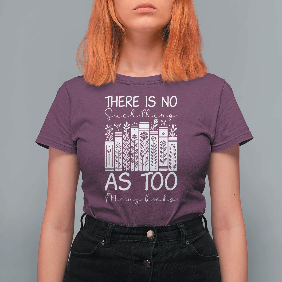 Bookworm Reading Lover T Shirt For Women There Is No Such Thing As Too Many Books