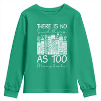 Bookworm Reading Lover Youth Sweatshirt There Is No Such Thing As Too Many Books
