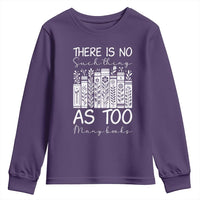 Bookworm Reading Lover Youth Sweatshirt There Is No Such Thing As Too Many Books