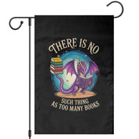 Fantasy Dragon Book Lover Garden Flag There Is No Such Thing As Too Many Books