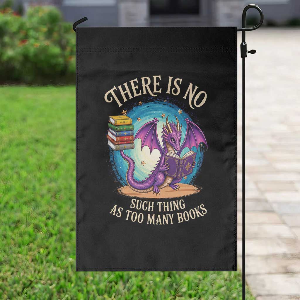 Fantasy Dragon Book Lover Garden Flag There Is No Such Thing As Too Many Books