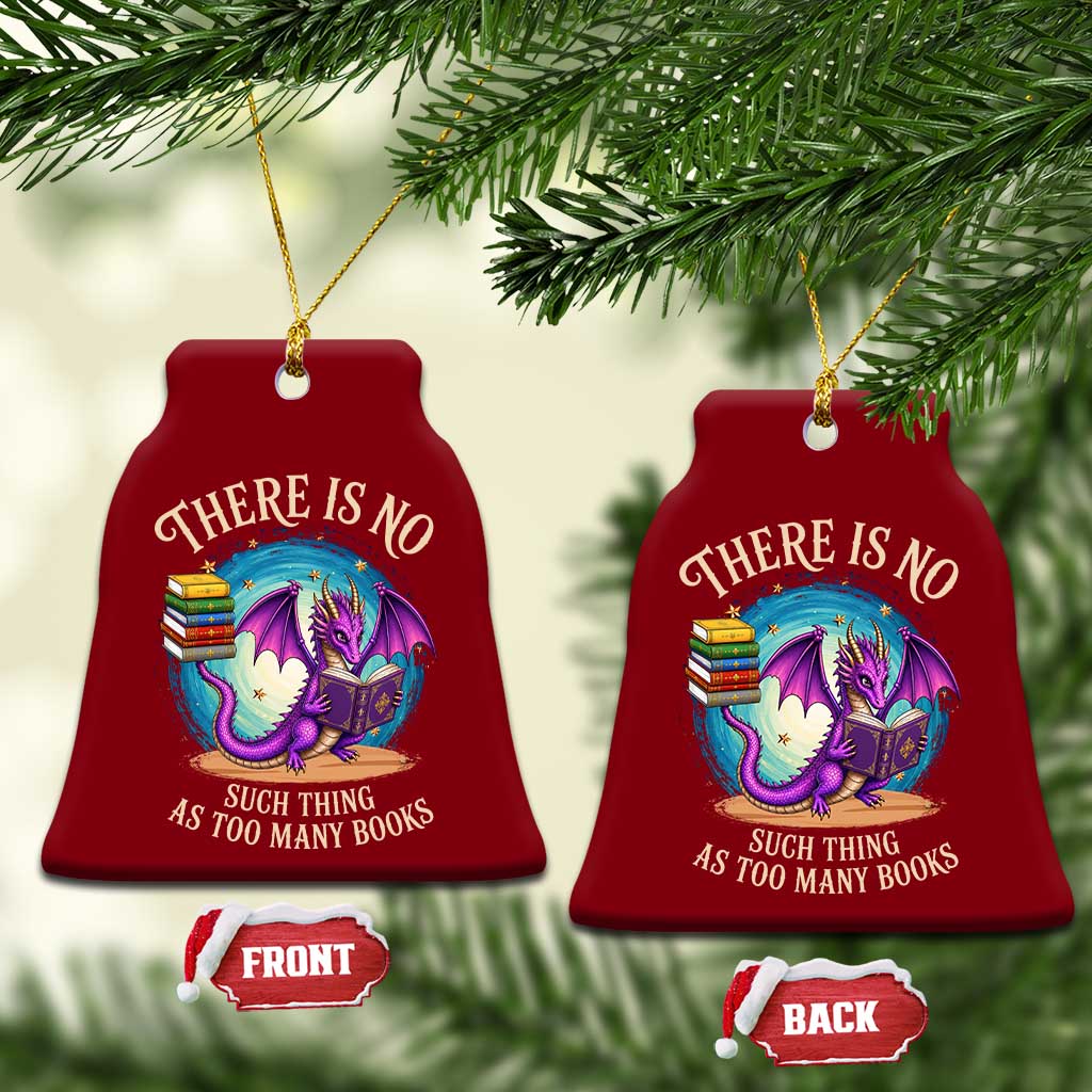 Fantasy Dragon Book Lover Ceramic Ornament There Is No Such Thing As Too Many Books