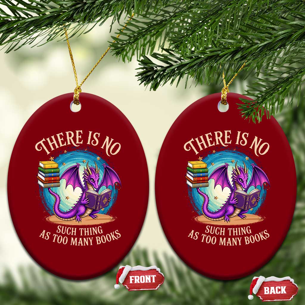 Fantasy Dragon Book Lover Ceramic Ornament There Is No Such Thing As Too Many Books