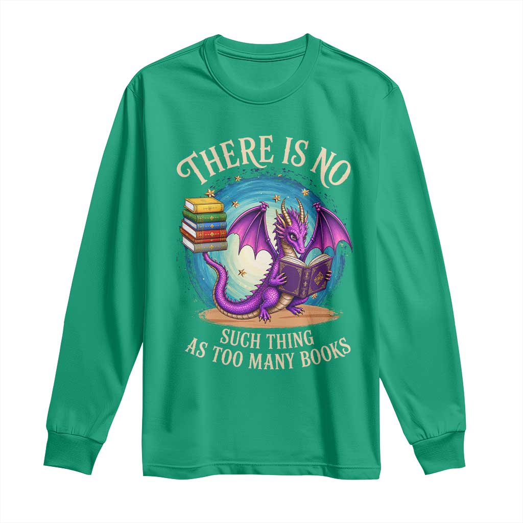 Fantasy Dragon Book Lover Long Sleeve Shirt There Is No Such Thing As Too Many Books