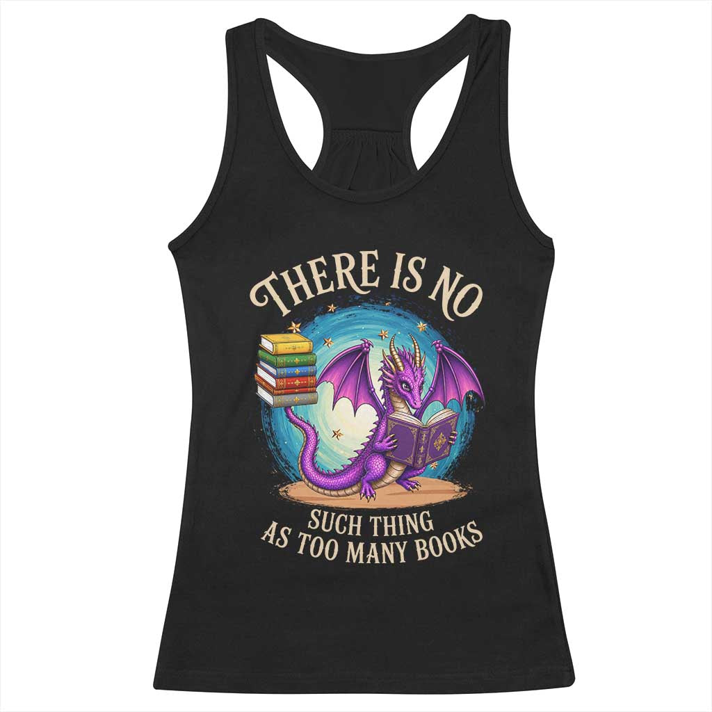 Fantasy Dragon Book Lover Racerback Tank Top There Is No Such Thing As Too Many Books