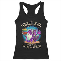 Fantasy Dragon Book Lover Racerback Tank Top There Is No Such Thing As Too Many Books