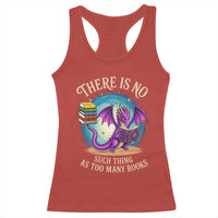Fantasy Dragon Book Lover Racerback Tank Top There Is No Such Thing As Too Many Books