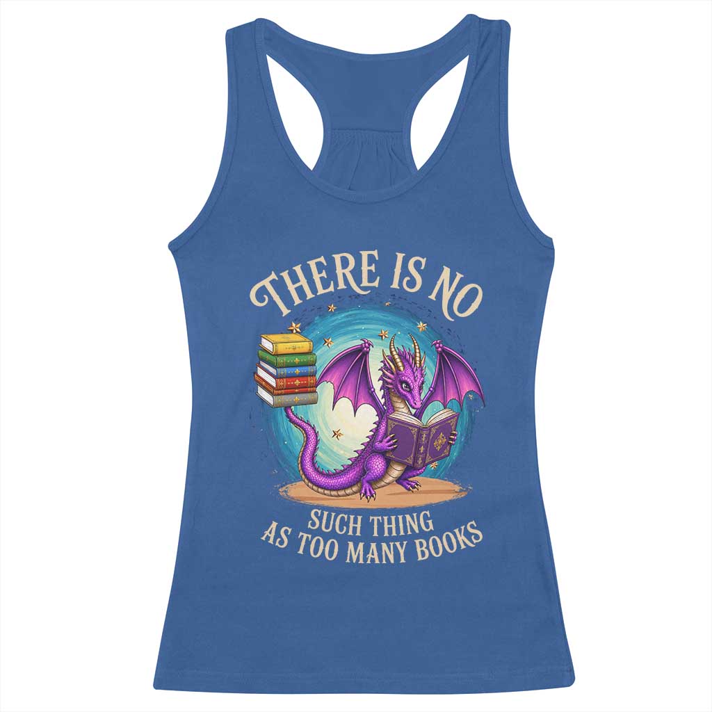 Fantasy Dragon Book Lover Racerback Tank Top There Is No Such Thing As Too Many Books