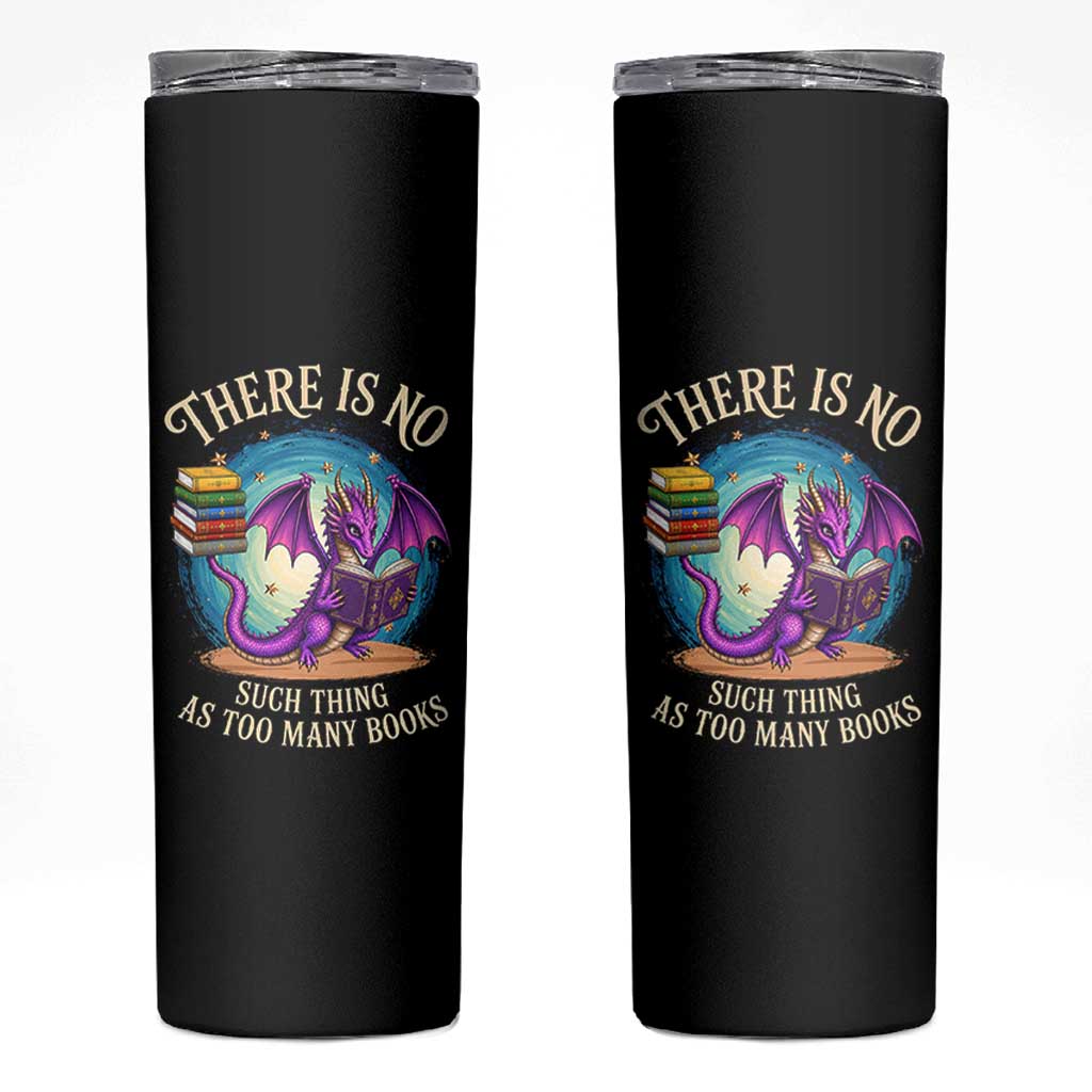 Fantasy Dragon Book Lover Skinny Tumbler There Is No Such Thing As Too Many Books