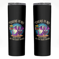 Fantasy Dragon Book Lover Skinny Tumbler There Is No Such Thing As Too Many Books