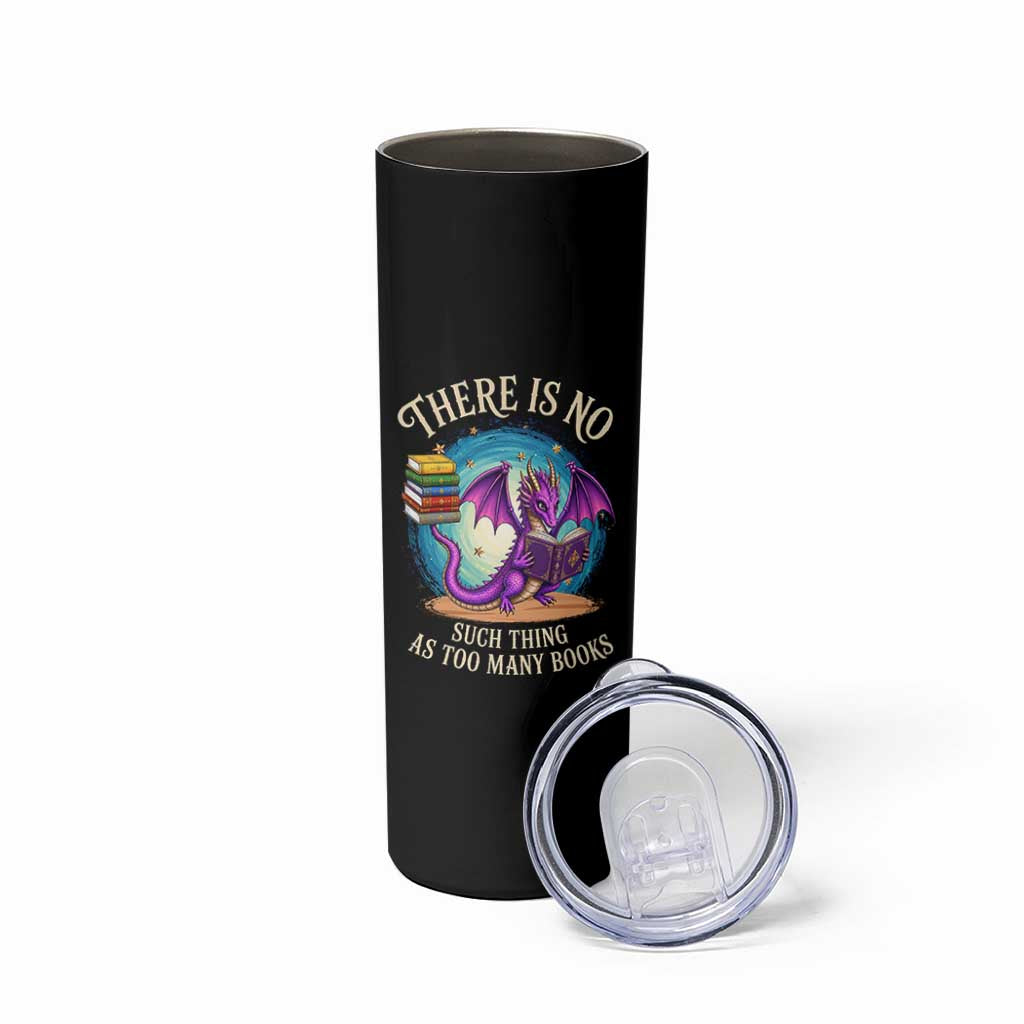 Fantasy Dragon Book Lover Skinny Tumbler There Is No Such Thing As Too Many Books