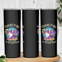 Fantasy Dragon Book Lover Skinny Tumbler There Is No Such Thing As Too Many Books