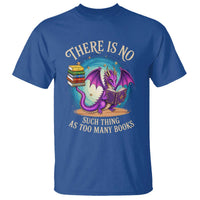Fantasy Dragon Book Lover T Shirt There Is No Such Thing As Too Many Books