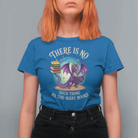 Fantasy Dragon Book Lover T Shirt For Women There Is No Such Thing As Too Many Books