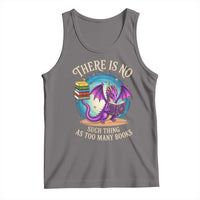 Fantasy Dragon Book Lover Tank Top There Is No Such Thing As Too Many Books