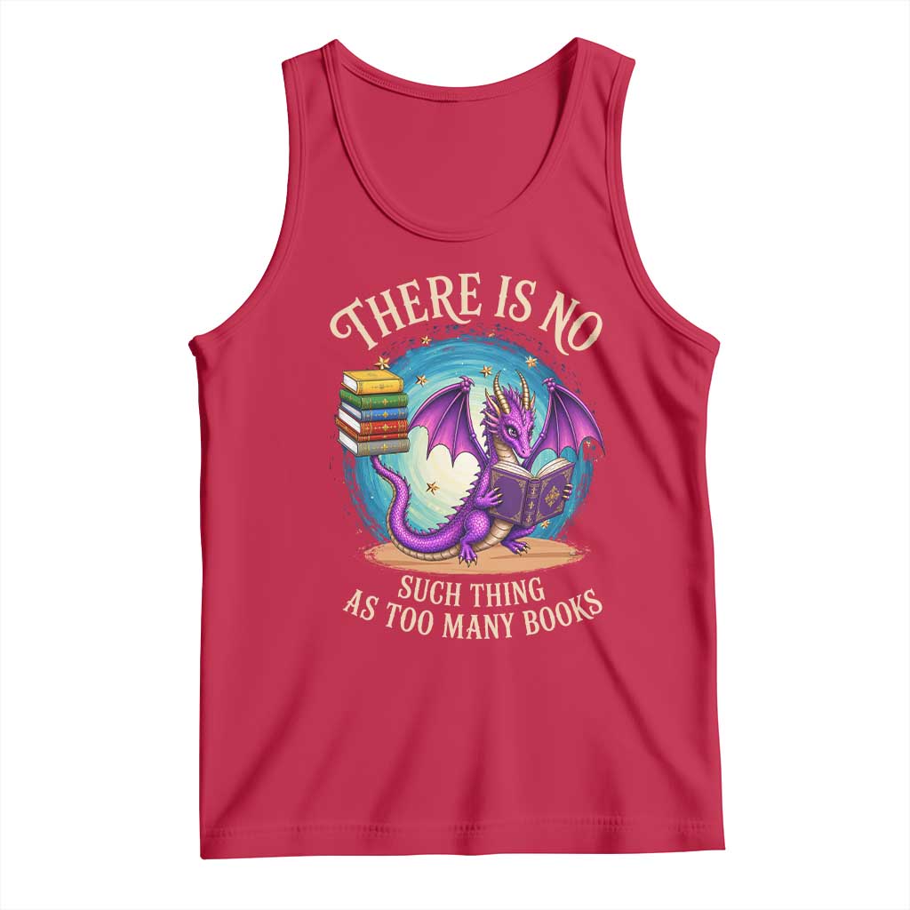 Fantasy Dragon Book Lover Tank Top There Is No Such Thing As Too Many Books