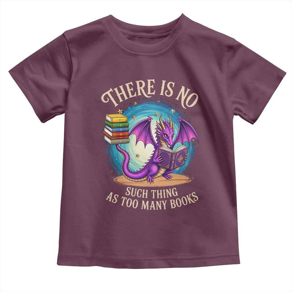 Fantasy Dragon Book Lover Toddler T Shirt There Is No Such Thing As Too Many Books