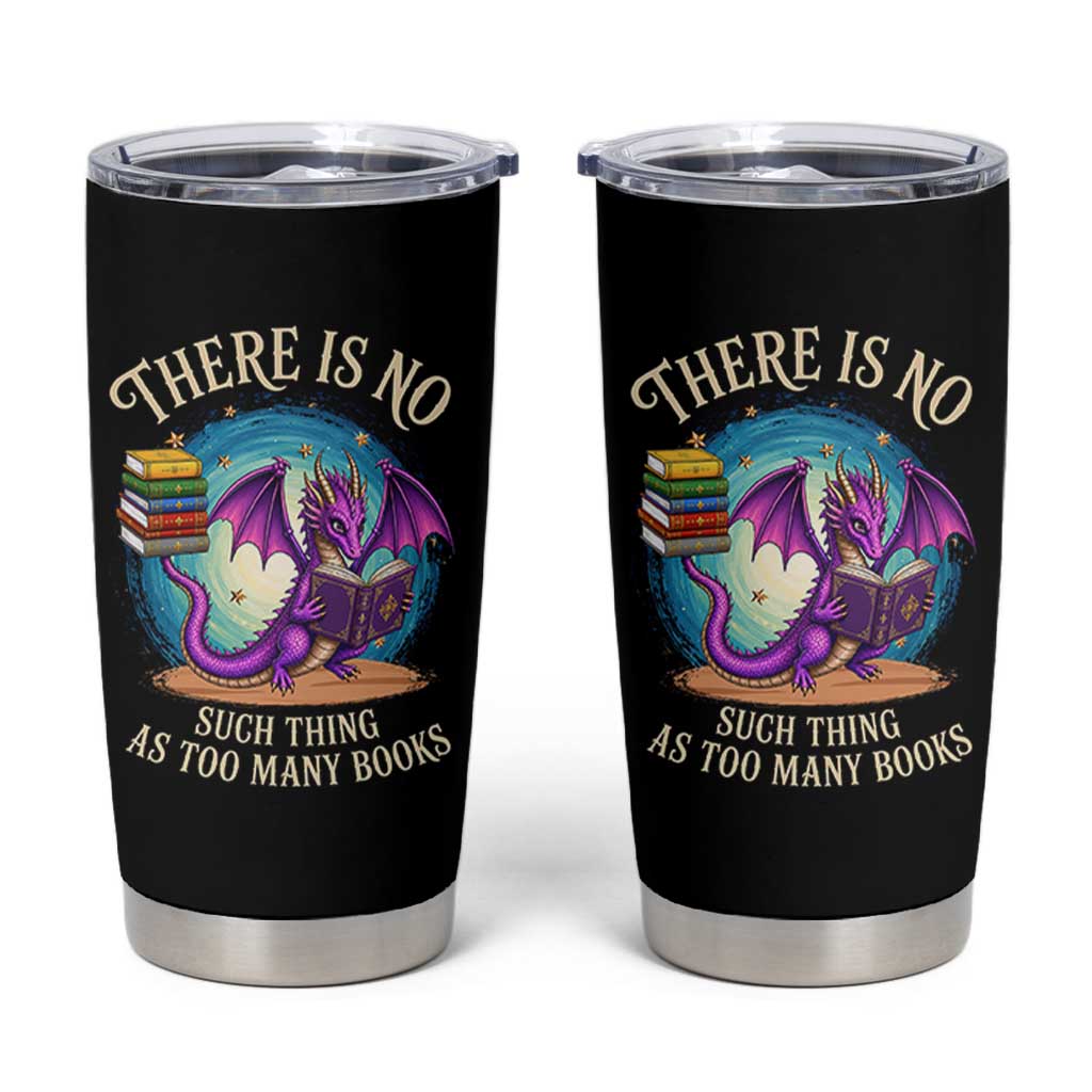 Fantasy Dragon Book Lover Tumbler Cup There Is No Such Thing As Too Many Books