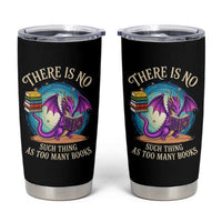 Fantasy Dragon Book Lover Tumbler Cup There Is No Such Thing As Too Many Books