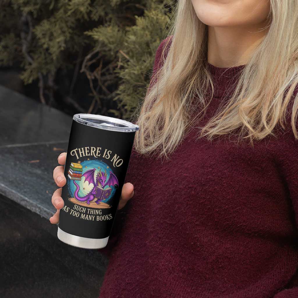 Fantasy Dragon Book Lover Tumbler Cup There Is No Such Thing As Too Many Books
