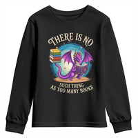 Fantasy Dragon Book Lover Youth Sweatshirt There Is No Such Thing As Too Many Books
